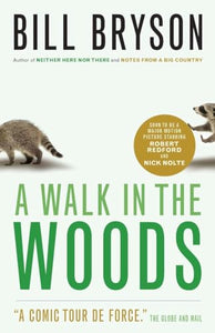 A Walk in the Woods : Rediscovering America on the Appalachian Trail 