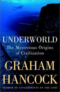 Underworld: The Mysterious Origins of Civilization 