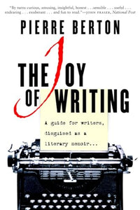 The Joy of Writing: A Guide for Writers Disguised as a Literary Memoir 