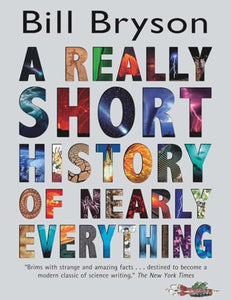 A REALLY SHORT HISTORY OF NEARLY EVERYTHING 