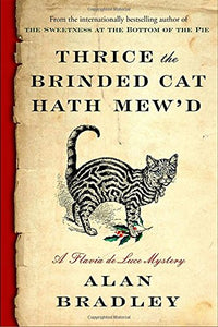 Thrice the Brinded Cat Hath Mew'd: A Flavia de Luce Novel 