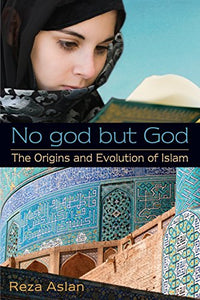 No god but God: The Origins and Evolution of Islam 