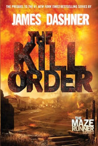 The Kill Order (Maze Runner, Book Four; Origin) 