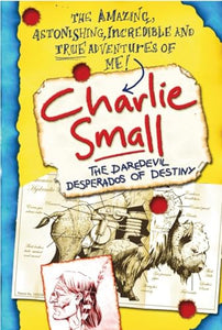 Charlie Small 4:The Daredevil Desperados of Destiny 