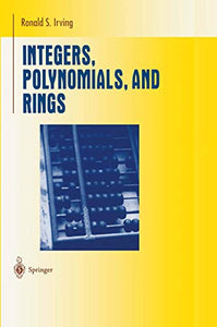 Integers, Polynomials, and Rings 