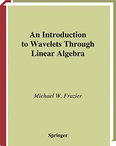 An Introduction to Wavelets Through Linear Algebra 