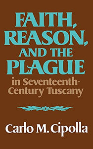 Faith, Reason, and the Plague in Seventeenth Century Tuscany 