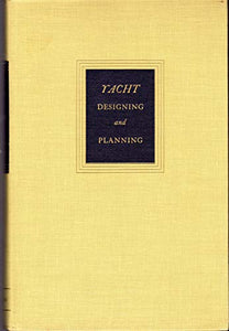 Yacht Designing and Planning: For Yachtsmen, Students, and Amateurs 