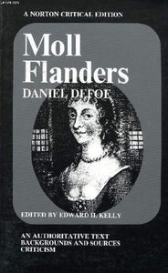 Moll Flanders, an authoritative text: Backgrounds and sources; criticism (A Norton critical edition) 