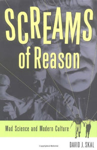 Screams of Reason: Mad Science and Modern Culture 