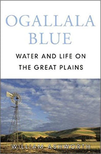 Ogallala Blue: Water and Life on the High Plains 