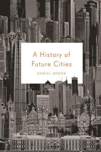 A History of Future Cities 