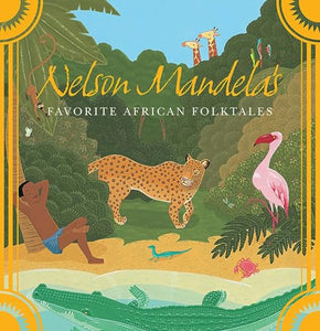 Nelson Mandela's Favorite African Folktales 