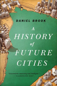 A History of Future Cities 