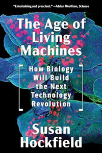 The Age of Living Machines 