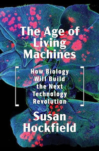 The Age of Living Machines 