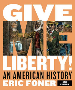 Give Me Liberty / An American History / Seagull / 6 Ed. / Vol 2 