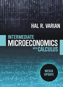 Intermediate Microeconomics with Calculus: A Modern Approach 