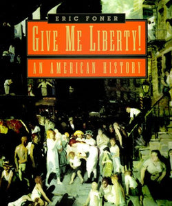 Give Me Liberty! An American History 