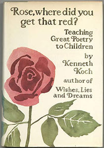 Rose, Where Did You Get That Red?: Teaching Great Poetry to Children 