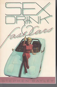 Sex, Drink, and Fast Cars 