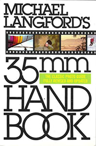 Michael Langfords 35mm Handbook:the Classic Photo Guide 