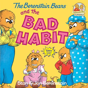 The Berenstain Bears and the Bad Habit 