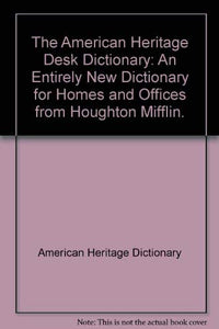 The American Heritage Desk Dictionary 