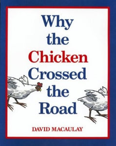 Why the Chicken Crossed the Road 