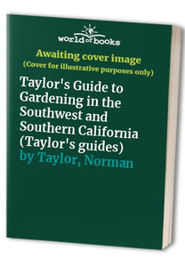 Taylor's Guide to Gardening in the Southwest and Southern California 