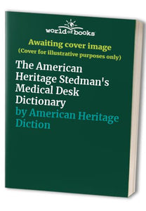 The American Heritage Stedman's Medical Desk Dictionary 