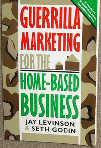 Guerilla Marketing for the Home-Based Business 