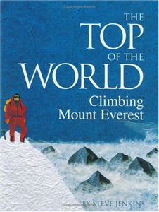 The Top of the World: Climbing Mount Everest 