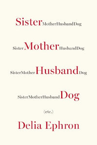 Sister Mother Husband Dog, Etc. 