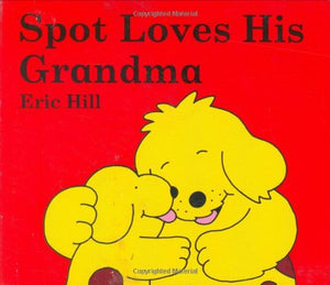 Spot Loves His Grandma 