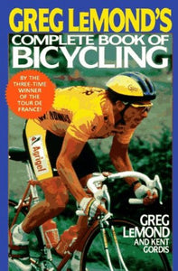 Greg Lemond's Complete Book of Bicycling 