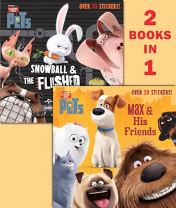 Max & His Friends/Snowball & the Flushed Pets (Secret Life of Pets) 