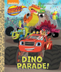 Dino Parade! (Blaze and the Monster Machines) 