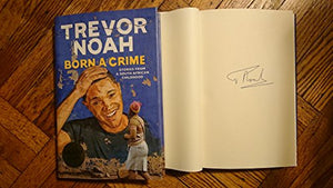 Born a Crime - Signed / Autographed Copy 