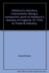 Halsbury's statutory instruments: Being a companion work to Halsbury's statutes of England 