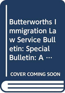 Butterworths Immigration Law Service Bulletin 