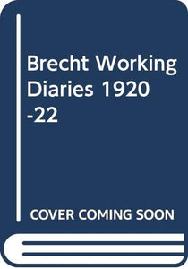 Brecht Working Diaries 1920-22 