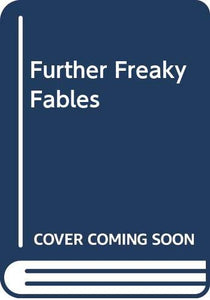 Further Freaky Fables 