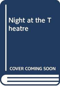 Night at the Theatre 