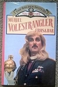 Golden Skits of Wing-commander Muriel Volestrangler, F.R.H.S. and Bar 