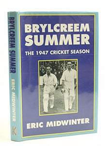 Brylcreem Summer, The: 1947 Cricket Season 