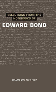 Selections from the Notebooks Of Edward Bond 