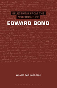 Selections from the Notebooks Of Edward Bond 