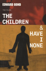 The Children & Have I None 