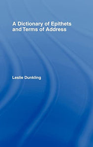 A Dictionary of Epithets and Terms of Address 